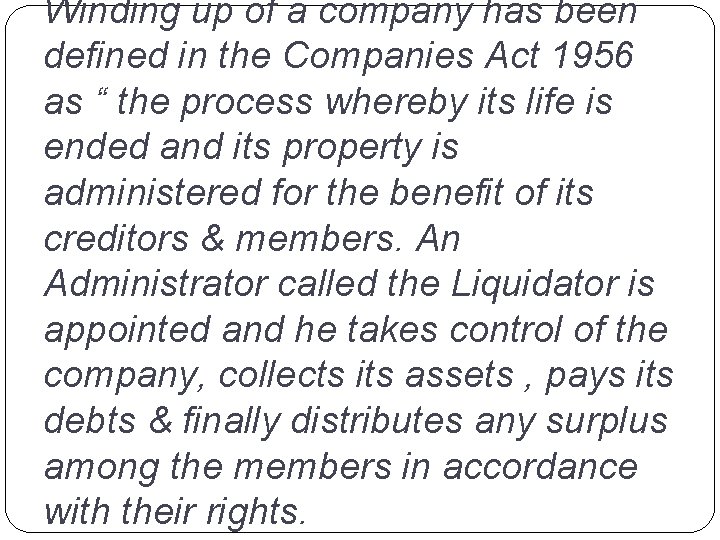 Winding up of a company has been defined in the Companies Act 1956 as