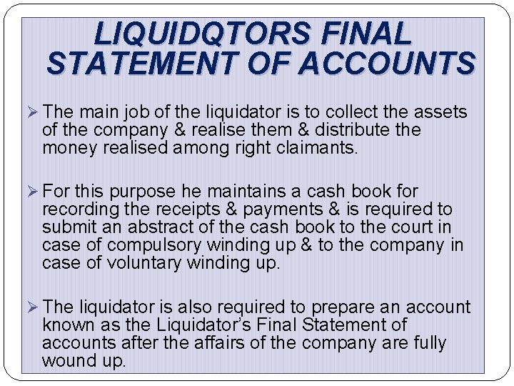 LIQUIDQTORS FINAL STATEMENT OF ACCOUNTS Ø The main job of the liquidator is to