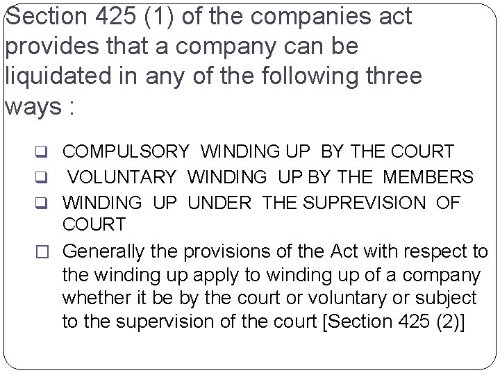 Section 425 (1) of the companies act provides that a company can be liquidated