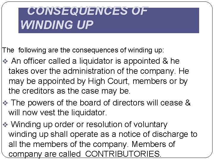 CONSEQUENCES OF WINDING UP The following are the consequences of winding up: v An