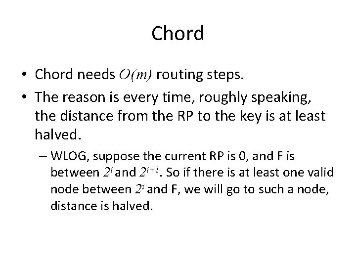 Chord • Chord needs O(m) routing steps. • The reason is every time, roughly