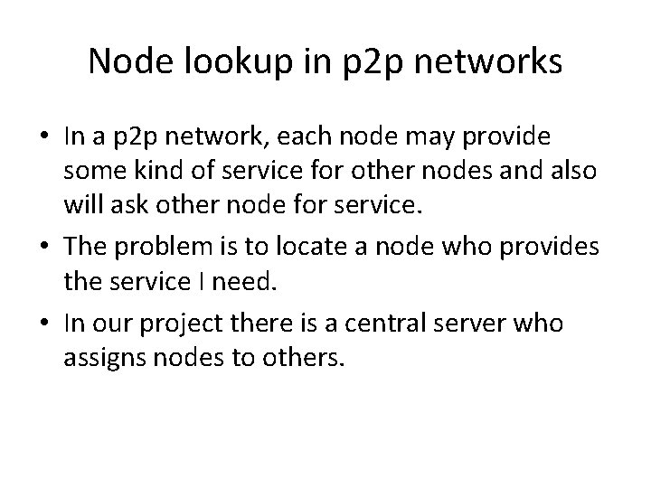Node lookup in p 2 p networks • In a p 2 p network,