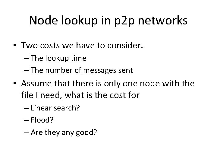 Node lookup in p 2 p networks • Two costs we have to consider.