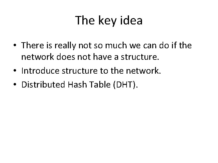 The key idea • There is really not so much we can do if