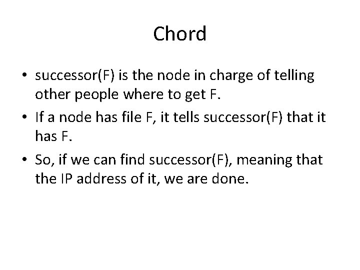 Chord • successor(F) is the node in charge of telling other people where to