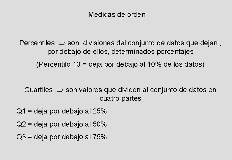 Medidas de orden Percentiles son divisiones del conjunto de datos que dejan , por
