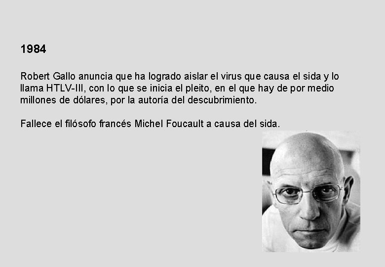 1984 Robert Gallo anuncia que ha logrado aislar el virus que causa el sida