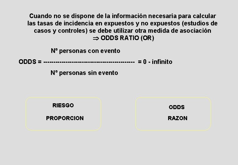 Cuando no se dispone de la información necesaria para calcular las tasas de incidencia