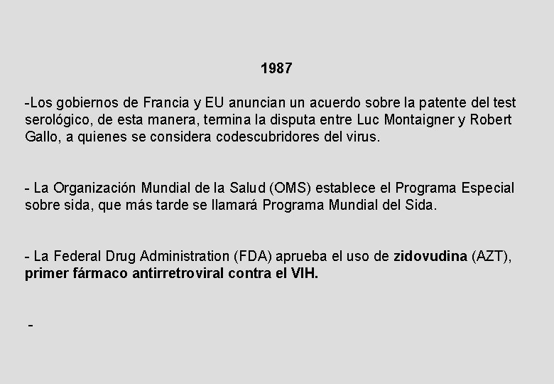 1987 -Los gobiernos de Francia y EU anuncian un acuerdo sobre la patente del