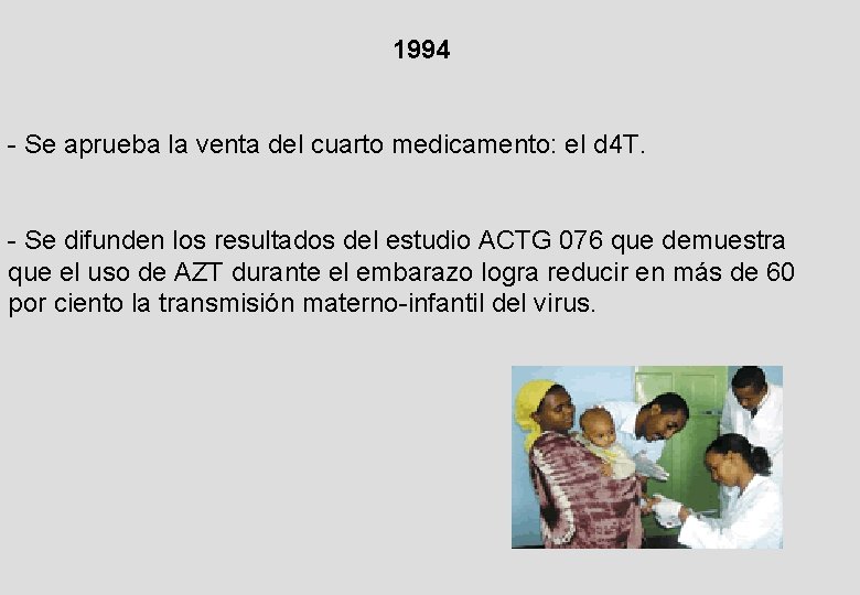 1994 - Se aprueba la venta del cuarto medicamento: el d 4 T. -