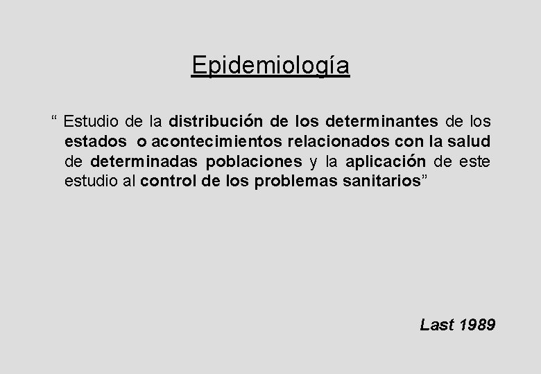 Epidemiología “ Estudio de la distribución de los determinantes de los estados o acontecimientos