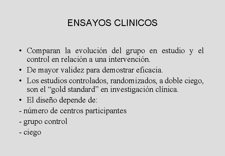 ENSAYOS CLINICOS • Comparan la evolución del grupo en estudio y el control en