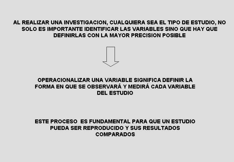 AL REALIZAR UNA INVESTIGACION, CUALQUIERA SEA EL TIPO DE ESTUDIO, NO SOLO ES IMPORTANTE