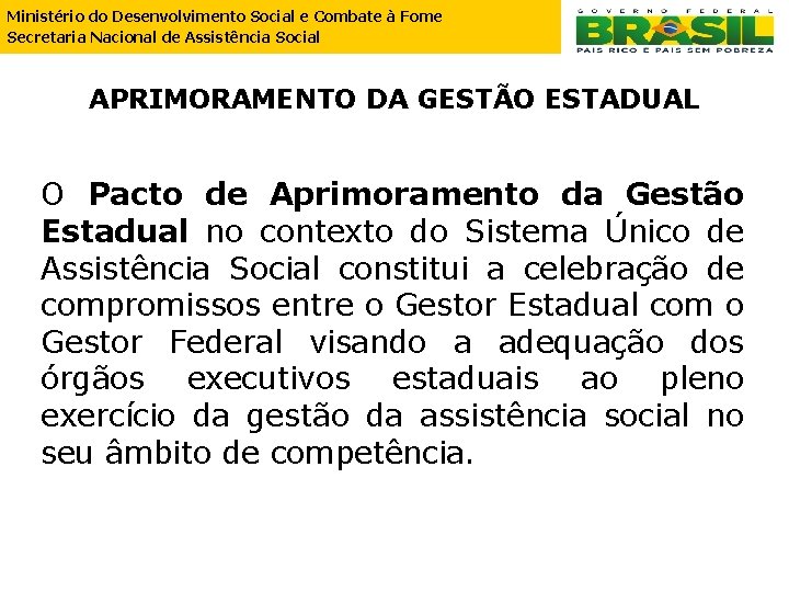 Ministério do Desenvolvimento Social e Combate à Fome Secretaria Nacional de Assistência Social APRIMORAMENTO