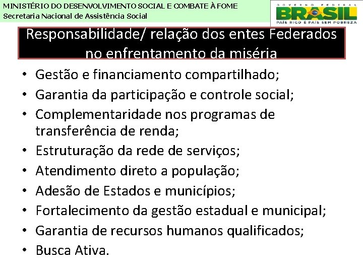 MINISTÉRIO DO DESENVOLVIMENTO SOCIAL E COMBATE À FOME Secretaria Nacional de Assistência Social Responsabilidade/