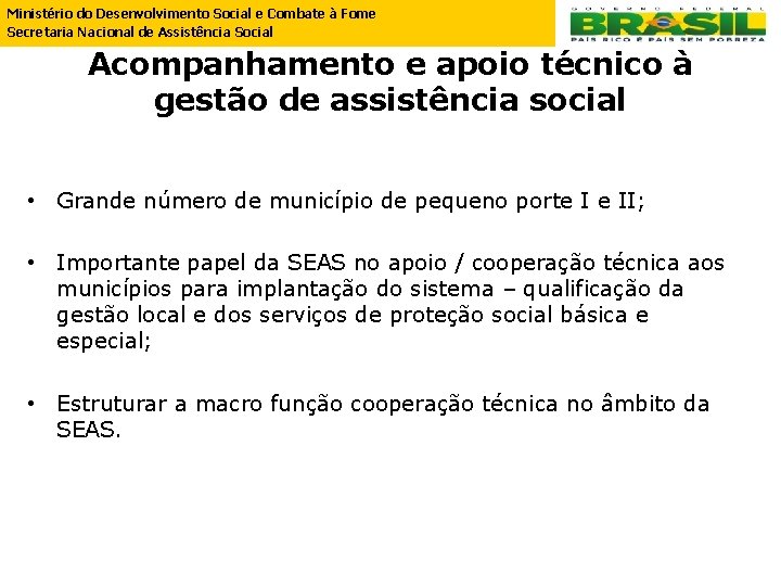 Ministério do Desenvolvimento Social e Combate à Fome Secretaria Nacional de Assistência Social Acompanhamento Ministério do Desenvolvimento Social e Combate à Fome Secretaria Nacional de Assistência Social Acompanhamento