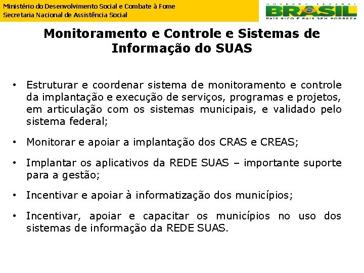 Ministério do Desenvolvimento Social e Combate à Fome Secretaria Nacional de Assistência Social Monitoramento