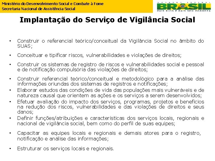 Ministério do Desenvolvimento Social e Combate à Fome Secretaria Nacional de Assistência Social Implantação