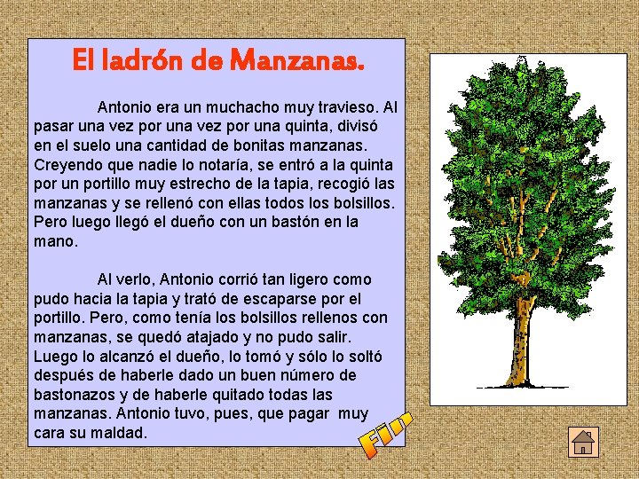 El ladrón de Manzanas. Antonio era un muchacho muy travieso. Al pasar una vez