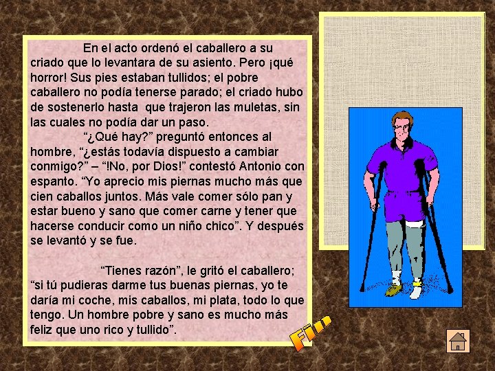 En el acto ordenó el caballero a su criado que lo levantara de su