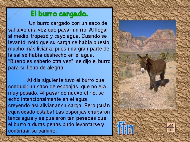 El burro cargado. Un burro cargado con un saco de sal tuvo una vez