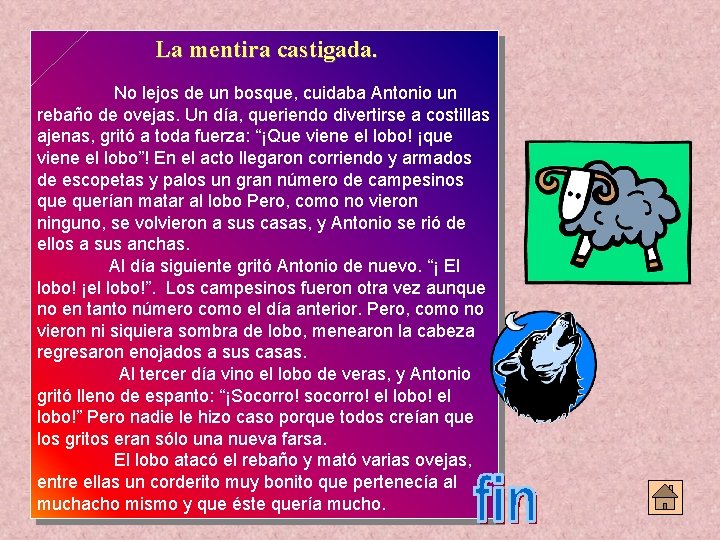 La mentira castigada. No lejos de un bosque, cuidaba Antonio un rebaño de ovejas.