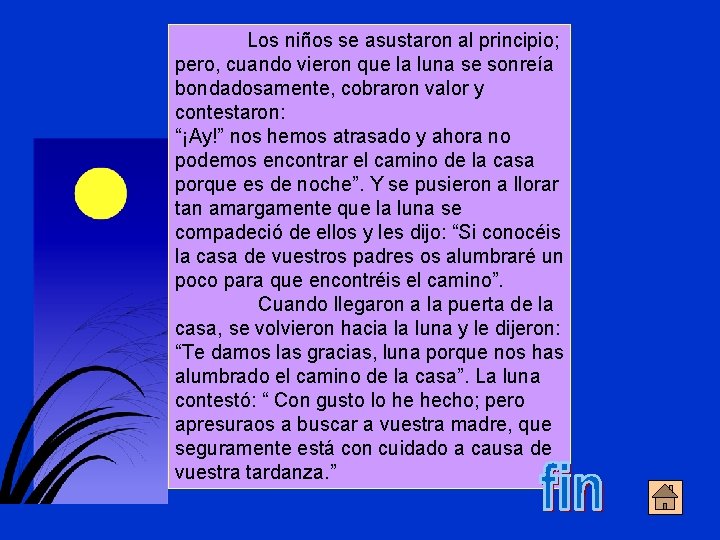 Los niños se asustaron al principio; pero, cuando vieron que la luna se sonreía