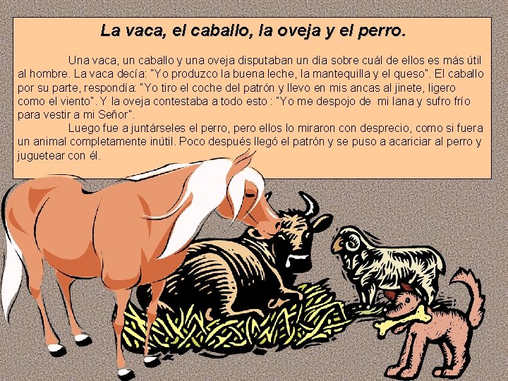 La vaca, el caballo, la oveja y el perro. Una vaca, un caballo y