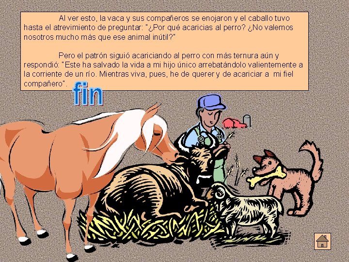 Al ver esto, la vaca y sus compañeros se enojaron y el caballo tuvo