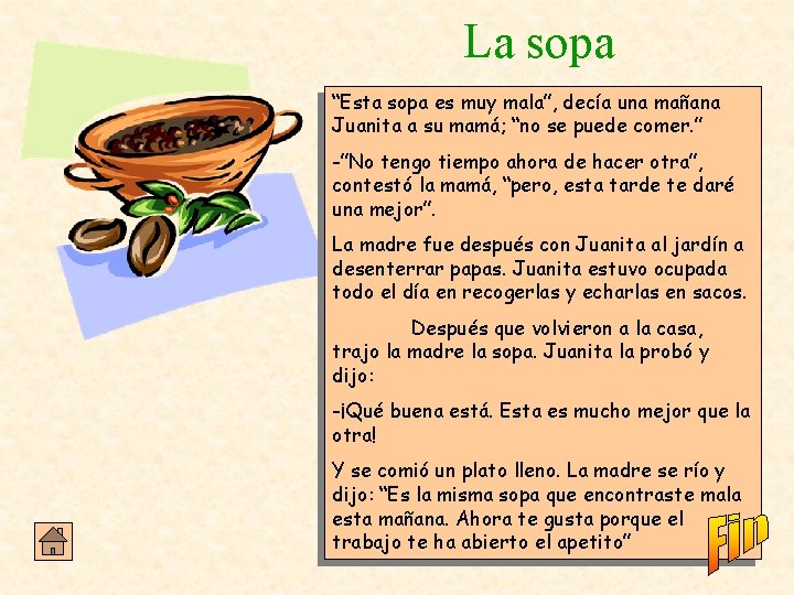 La sopa “Esta sopa es muy mala”, decía una mañana Juanita a su mamá;