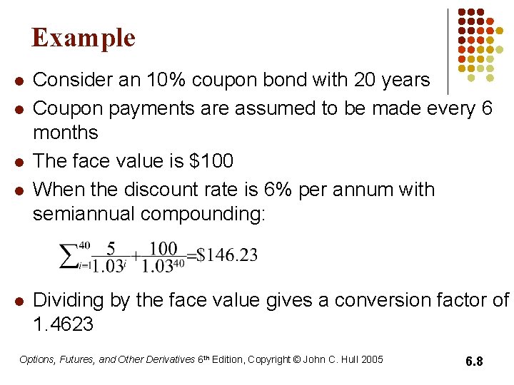 Example l l l Consider an 10% coupon bond with 20 years Coupon payments