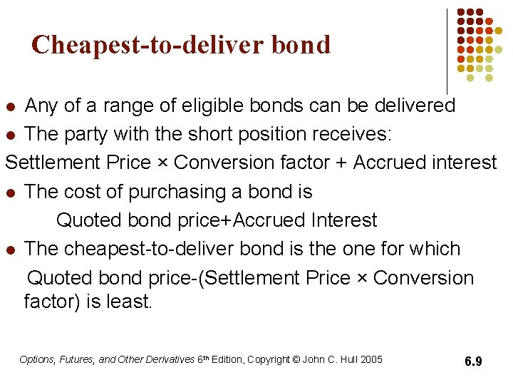 Cheapest-to-deliver bond Any of a range of eligible bonds can be delivered l The