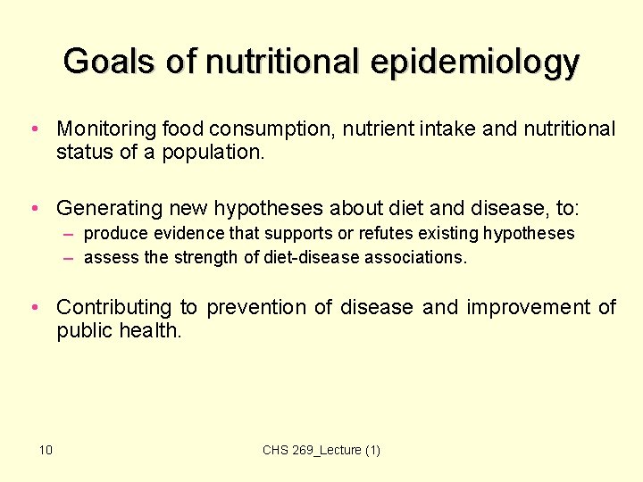 Goals of nutritional epidemiology • Monitoring food consumption, nutrient intake and nutritional status of Goals of nutritional epidemiology • Monitoring food consumption, nutrient intake and nutritional status of