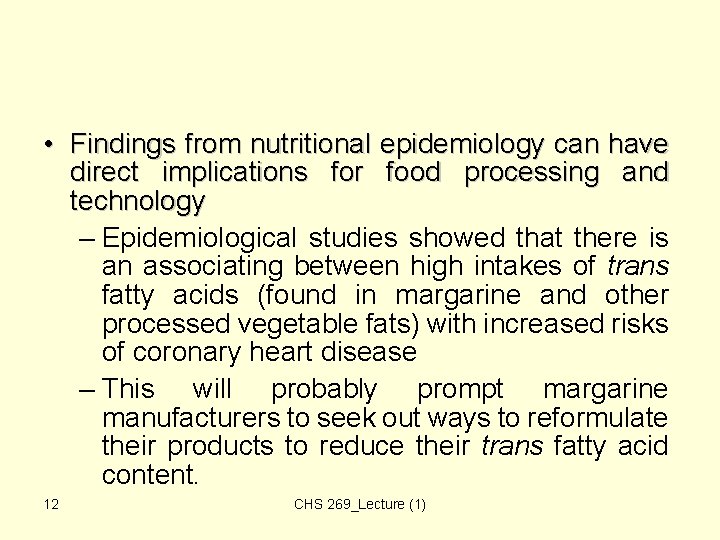 • Findings from nutritional epidemiology can have direct implications for food processing and • Findings from nutritional epidemiology can have direct implications for food processing and