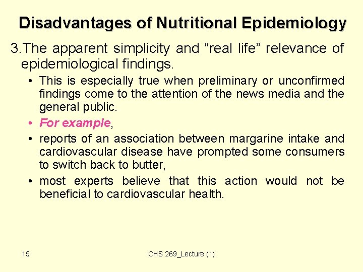 Disadvantages of Nutritional Epidemiology 3. The apparent simplicity and “real life” relevance of epidemiological Disadvantages of Nutritional Epidemiology 3. The apparent simplicity and “real life” relevance of epidemiological