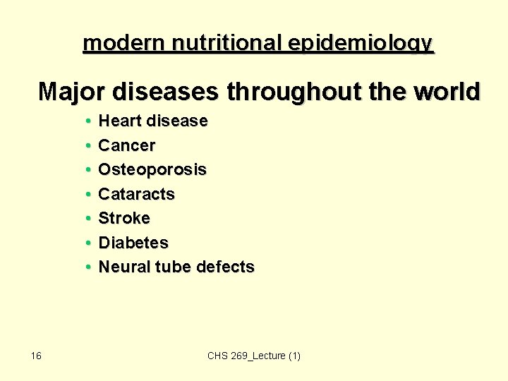 modern nutritional epidemiology Major diseases throughout the world • • 16 Heart disease Cancer modern nutritional epidemiology Major diseases throughout the world • • 16 Heart disease Cancer