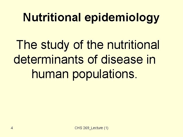 Nutritional epidemiology The study of the nutritional determinants of disease in human populations. 4 Nutritional epidemiology The study of the nutritional determinants of disease in human populations. 4