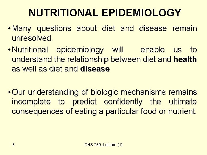 NUTRITIONAL EPIDEMIOLOGY • Many questions about diet and disease remain unresolved. • Nutritional epidemiology NUTRITIONAL EPIDEMIOLOGY • Many questions about diet and disease remain unresolved. • Nutritional epidemiology