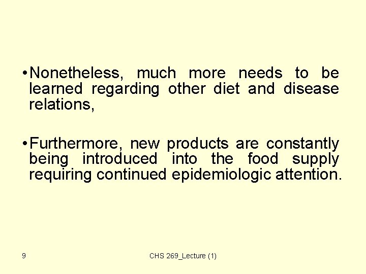 • Nonetheless, much more needs to be learned regarding other diet and disease • Nonetheless, much more needs to be learned regarding other diet and disease