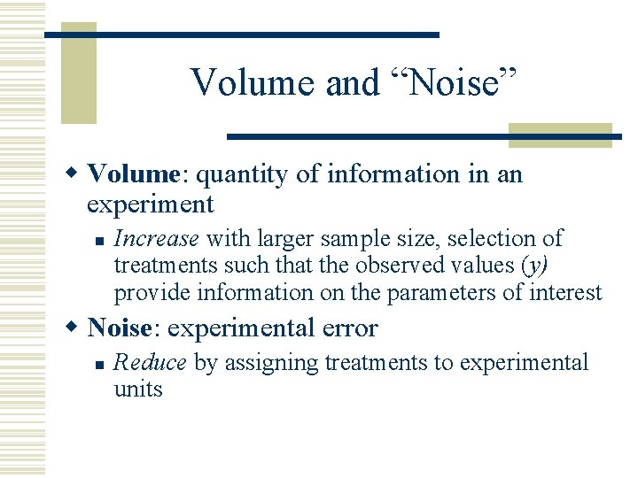 Volume and “Noise” w Volume: quantity of information in an experiment n Increase with