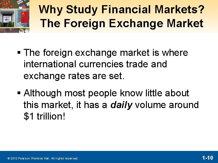 Why Study Financial Markets? The Foreign Exchange Market § The foreign exchange market is