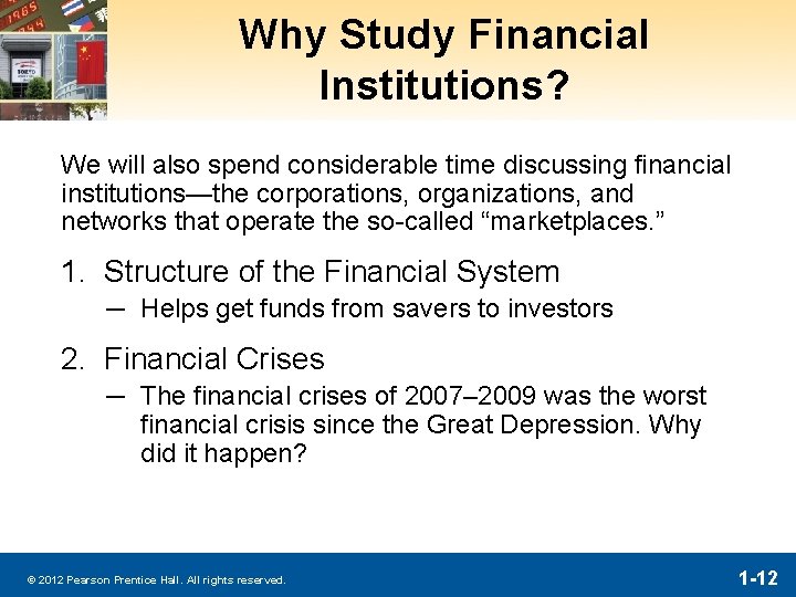 Why Study Financial Institutions? We will also spend considerable time discussing financial institutions—the corporations,