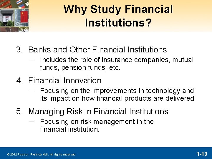 Why Study Financial Institutions? 3. Banks and Other Financial Institutions ─ Includes the role