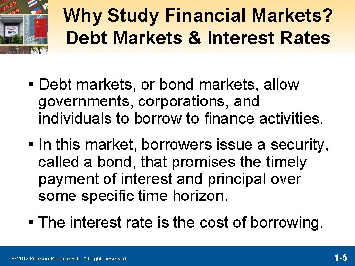 Why Study Financial Markets? Debt Markets & Interest Rates § Debt markets, or bond