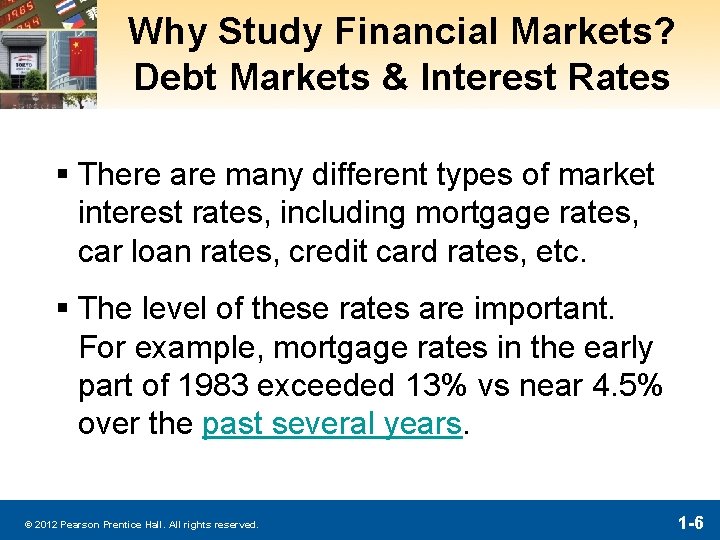 Why Study Financial Markets? Debt Markets & Interest Rates § There are many different