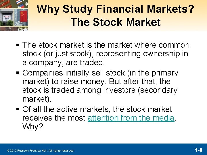Why Study Financial Markets? The Stock Market § The stock market is the market