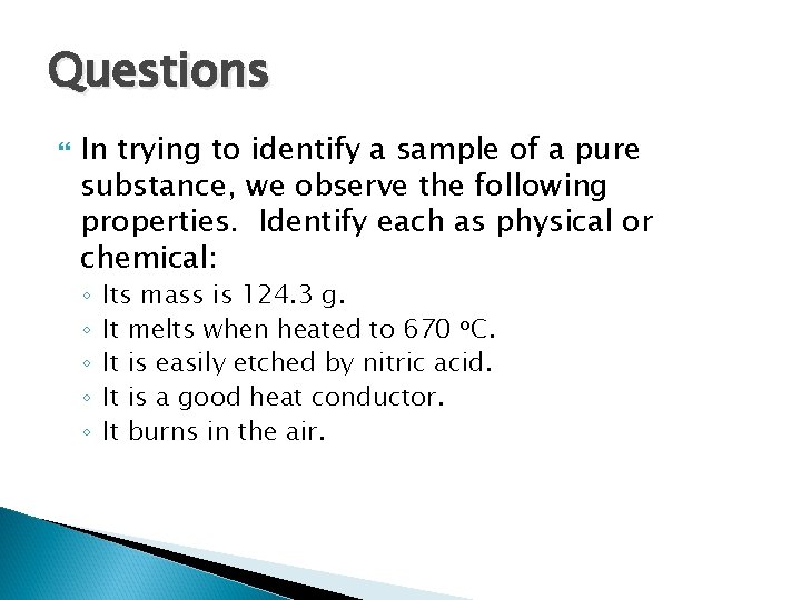 Questions In trying to identify a sample of a pure substance, we observe the