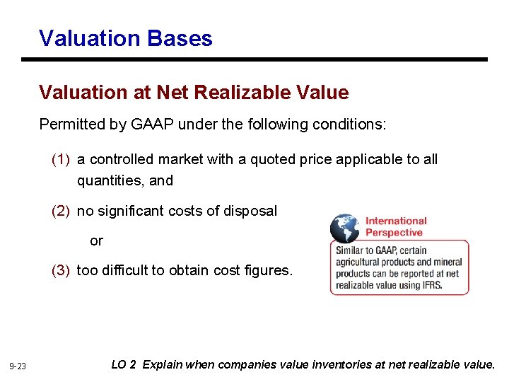 Valuation Bases Valuation at Net Realizable Value Permitted by GAAP under the following conditions: