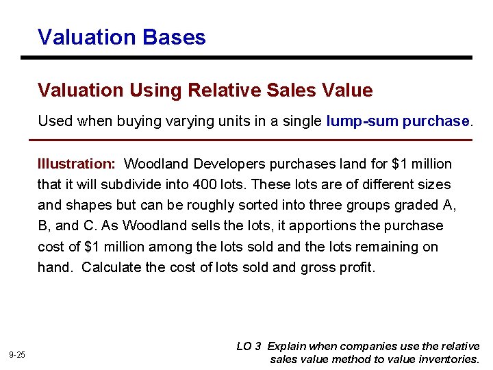 Valuation Bases Valuation Using Relative Sales Value Used when buying varying units in a