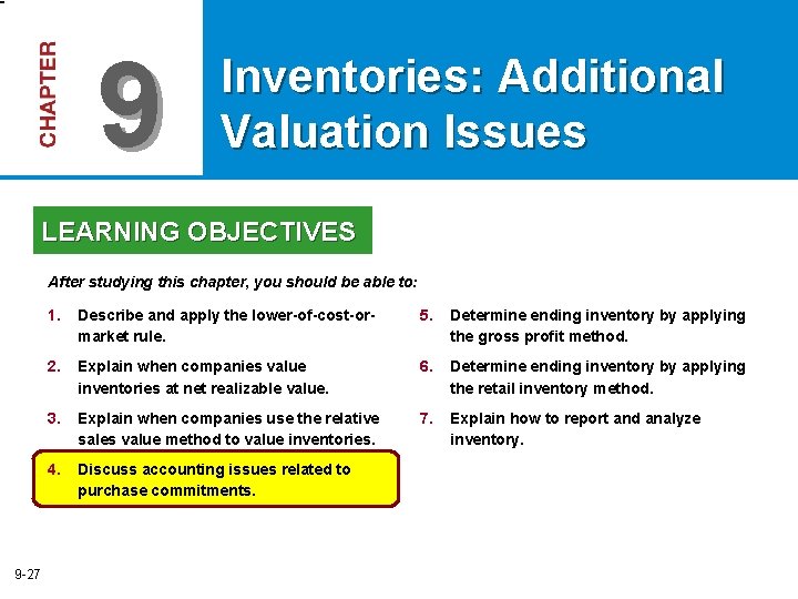 9 Inventories: Additional Valuation Issues LEARNING OBJECTIVES After studying this chapter, you should be